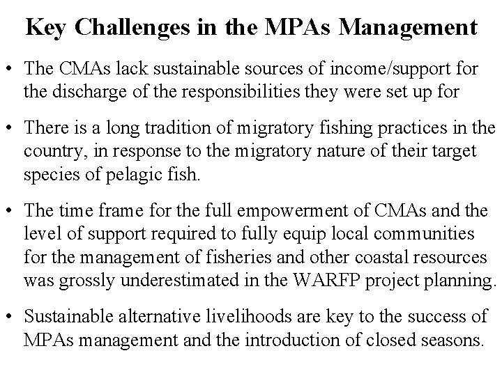 Key Challenges in the MPAs Management • The CMAs lack sustainable sources of income/support