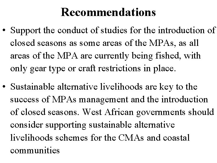 Recommendations • Support the conduct of studies for the introduction of closed seasons as