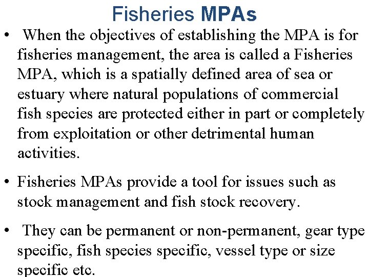 Fisheries MPAs • When the objectives of establishing the MPA is for fisheries management,