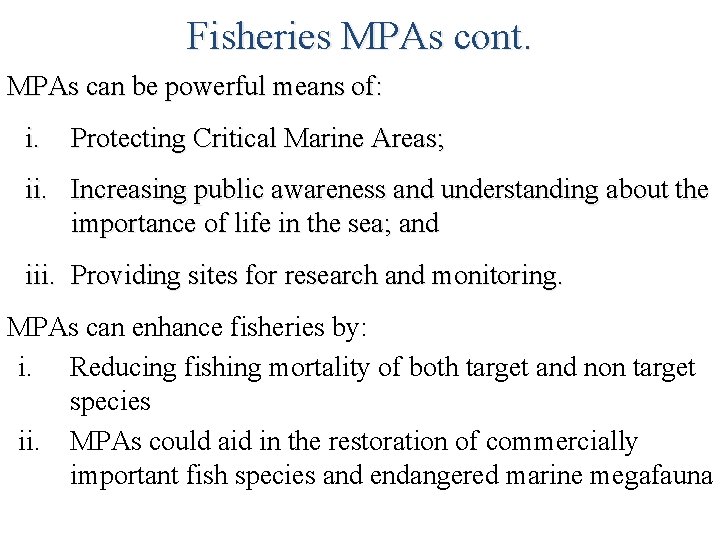 Fisheries MPAs cont. MPAs can be powerful means of: i. Protecting Critical Marine Areas;