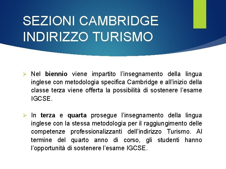 SEZIONI CAMBRIDGE INDIRIZZO TURISMO Ø Nel biennio viene impartito l’insegnamento della lingua inglese con