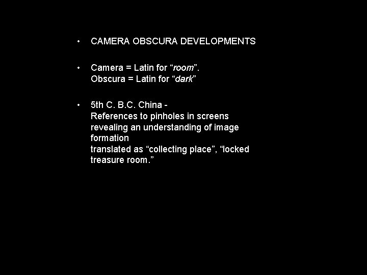  • CAMERA OBSCURA DEVELOPMENTS • Camera = Latin for “room”. Obscura = Latin