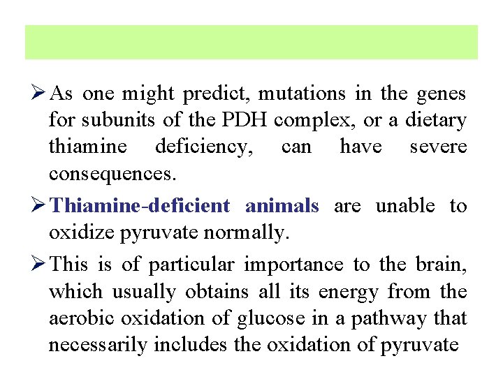 Ø As one might predict, mutations in the genes for subunits of the PDH