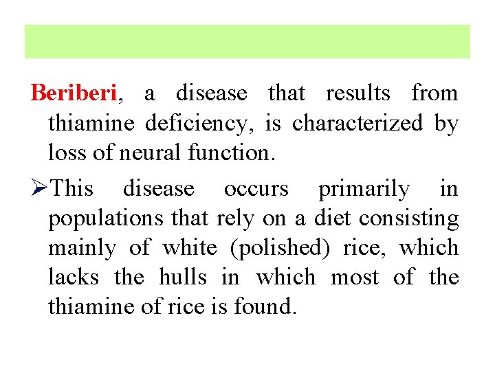 Beriberi, a disease that results from thiamine deficiency, is characterized by loss of neural