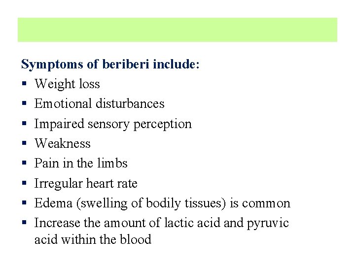 Symptoms of beri include: § Weight loss § Emotional disturbances § Impaired sensory perception