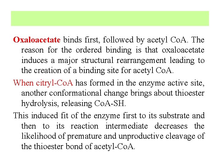 Oxaloacetate binds first, followed by acetyl Co. A. The reason for the ordered binding