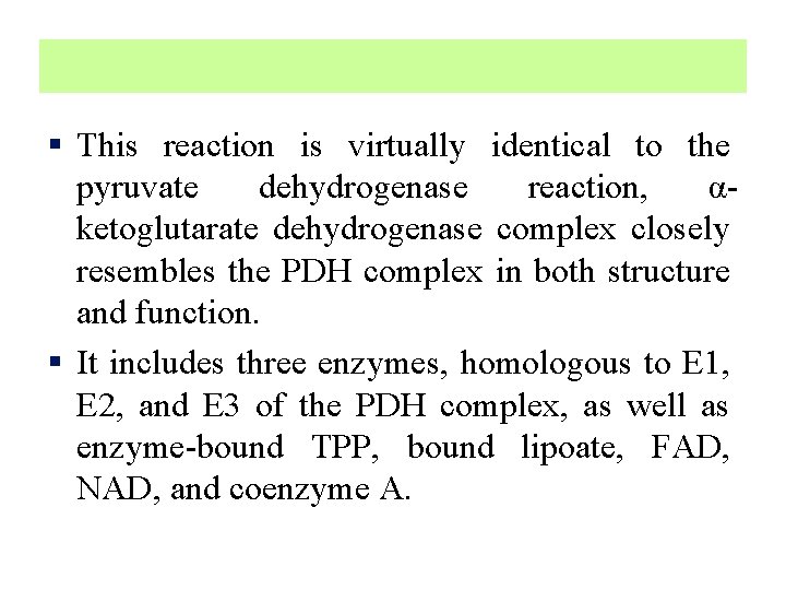 § This reaction is virtually identical to the pyruvate dehydrogenase reaction, αketoglutarate dehydrogenase complex