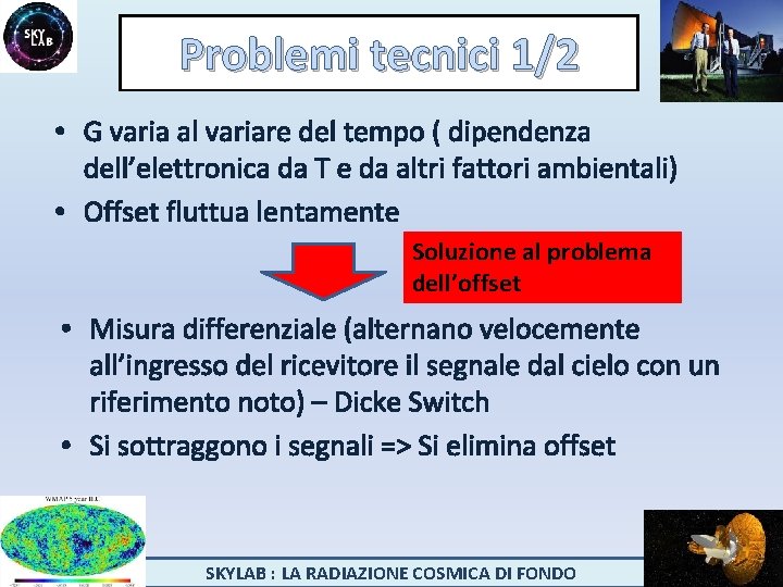 Problemi tecnici 1/2 • G varia al variare del tempo ( dipendenza dell’elettronica da