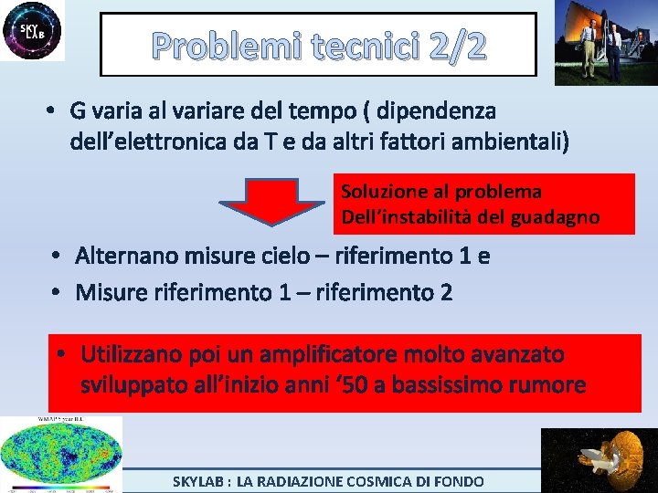 Problemi tecnici 2/2 • G varia al variare del tempo ( dipendenza dell’elettronica da