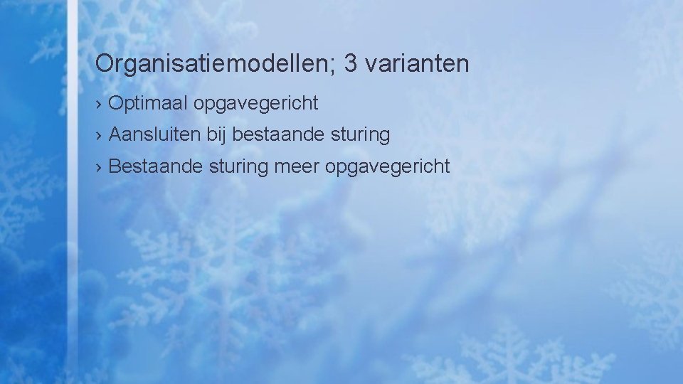 Organisatiemodellen; 3 varianten › Optimaal opgavegericht › Aansluiten bij bestaande sturing › Bestaande sturing