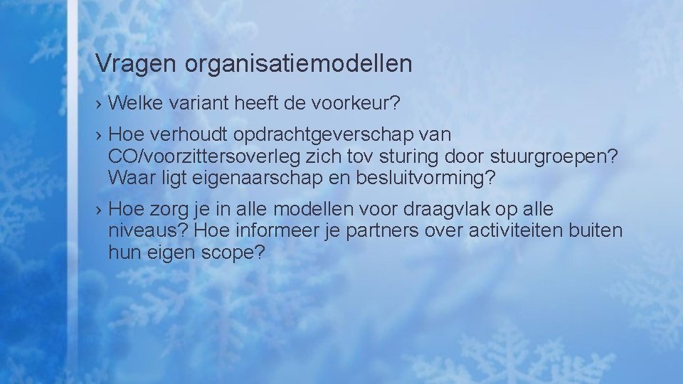 Vragen organisatiemodellen › Welke variant heeft de voorkeur? › Hoe verhoudt opdrachtgeverschap van CO/voorzittersoverleg