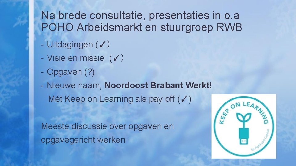 Na brede consultatie, presentaties in o. a POHO Arbeidsmarkt en stuurgroep RWB - Uitdagingen