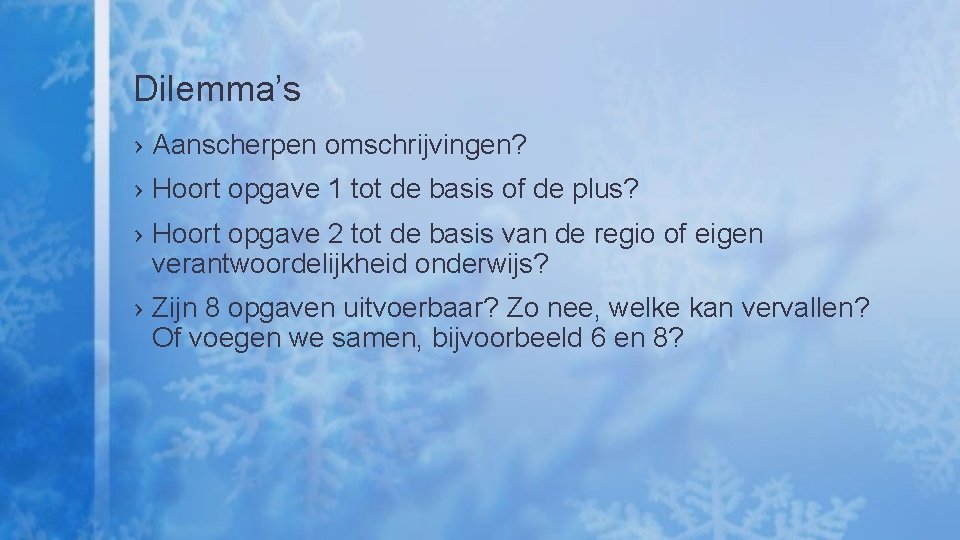 Dilemma’s › Aanscherpen omschrijvingen? › Hoort opgave 1 tot de basis of de plus?