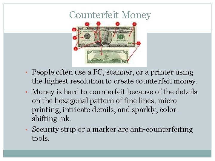 Counterfeit Money • People often use a PC, scanner, or a printer using the