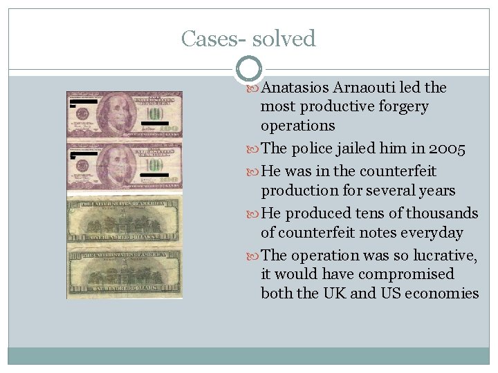 Cases- solved Anatasios Arnaouti led the most productive forgery operations The police jailed him