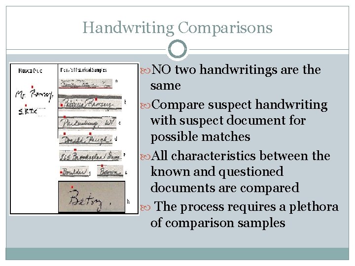 Handwriting Comparisons NO two handwritings are the same Compare suspect handwriting with suspect document