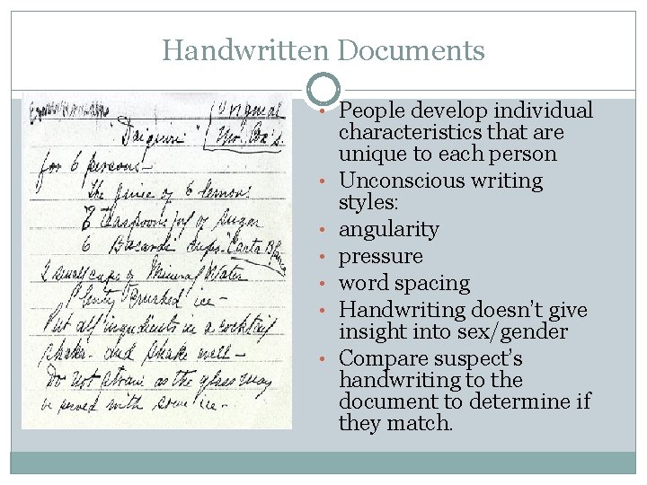 Handwritten Documents • People develop individual • • • characteristics that are unique to