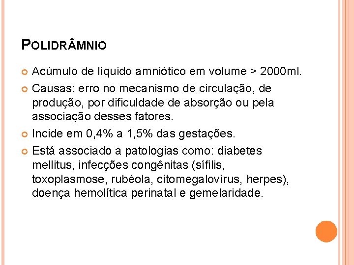 POLIDR MNIO Acúmulo de líquido amniótico em volume > 2000 ml. Causas: erro no