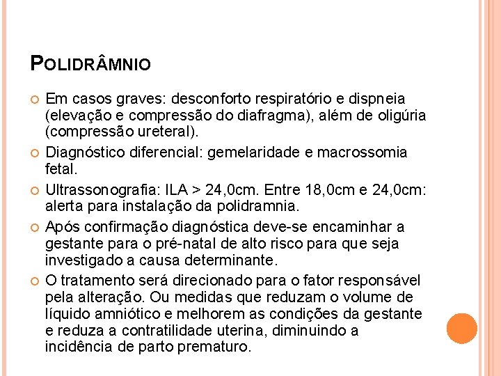 POLIDR MNIO Em casos graves: desconforto respiratório e dispneia (elevação e compressão do diafragma),