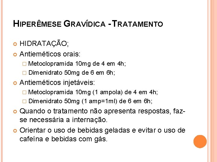 HIPERÊMESE GRAVÍDICA - TRATAMENTO HIDRATAÇÃO; Antieméticos orais: � Metoclopramida 10 mg de 4 em