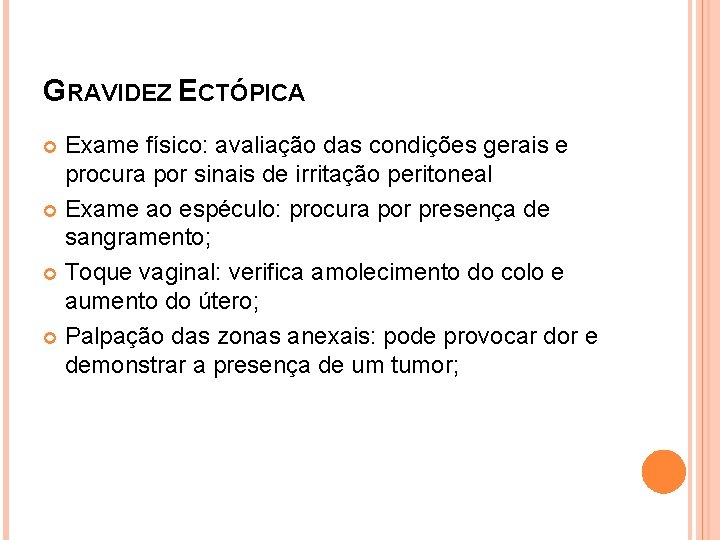 GRAVIDEZ ECTÓPICA Exame físico: avaliação das condições gerais e procura por sinais de irritação