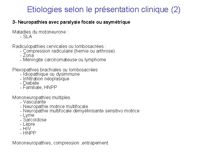 Etiologies selon le présentation clinique (2) 3 - Neuropathies avec paralysie focale ou asymétrique