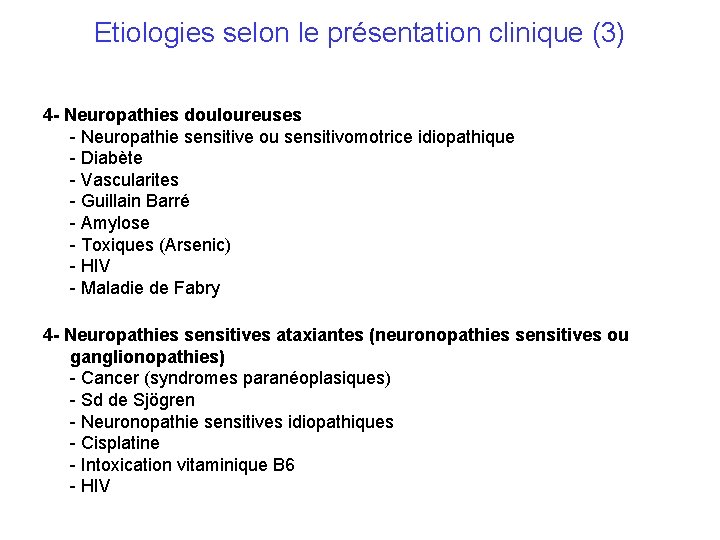 Etiologies selon le présentation clinique (3) 4 - Neuropathies douloureuses - Neuropathie sensitive ou