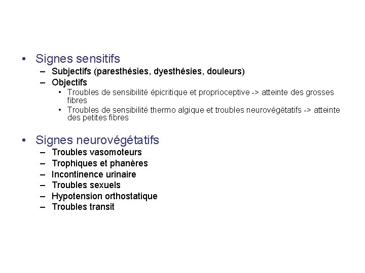  • Signes sensitifs – Subjectifs (paresthésies, dyesthésies, douleurs) – Objectifs • Troubles de