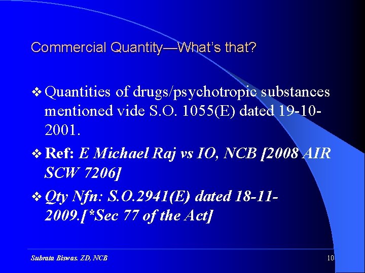 Commercial Quantity—What’s that? v Quantities of drugs/psychotropic substances mentioned vide S. O. 1055(E) dated
