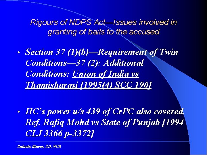 Rigours of NDPS Act—Issues involved in granting of bails to the accused • Section