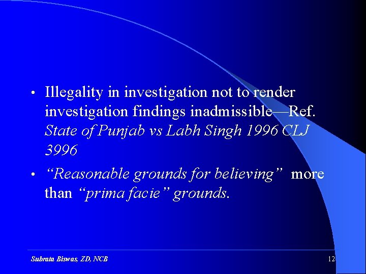 Illegality in investigation not to render investigation findings inadmissible—Ref. State of Punjab vs Labh