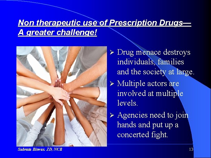 Non therapeutic use of Prescription Drugs— A greater challenge! Drug menace destroys individuals, families