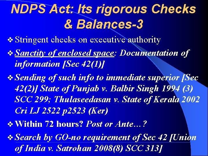 NDPS Act: Its rigorous Checks & Balances-3 v Stringent checks on executive authority v