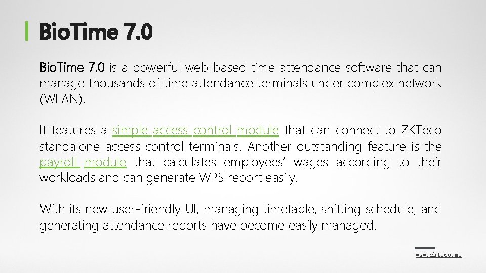 Bio. Time 7. 0 is a powerful web-based time attendance software that can manage Bio. Time 7. 0 is a powerful web-based time attendance software that can manage