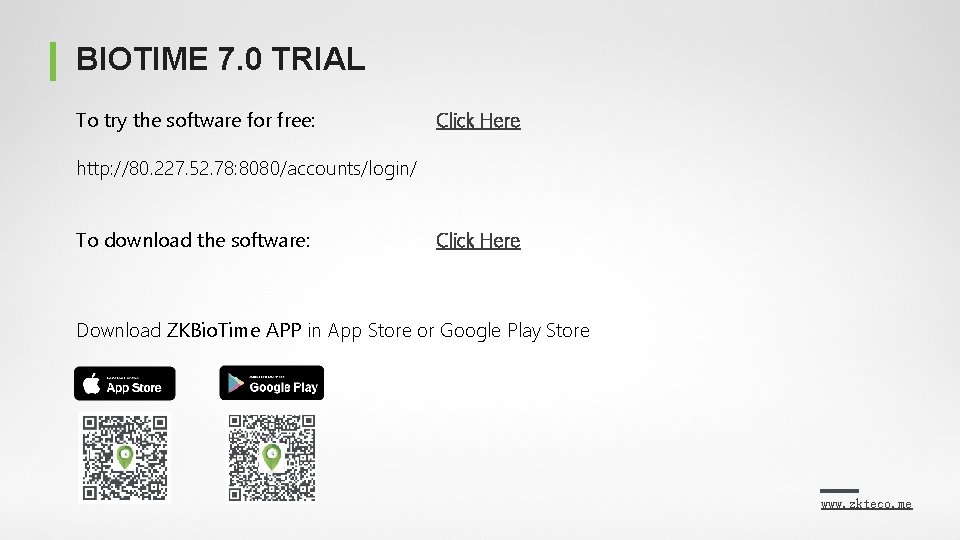 BIOTIME 7. 0 TRIAL To try the software for free: Click Here http: //80.