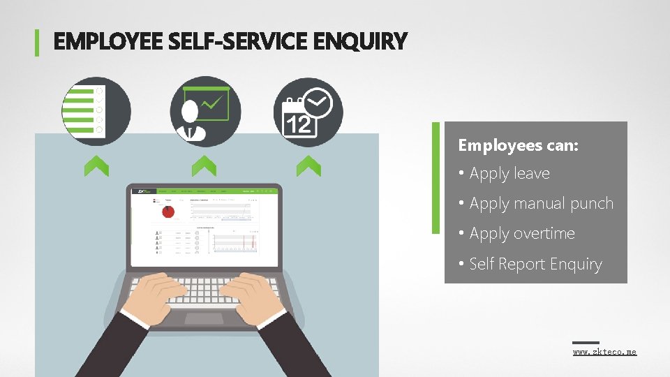 EMPLOYEE SELF-SERVICE ENQUIRY Employees can: • Apply leave • Apply manual punch • Apply EMPLOYEE SELF-SERVICE ENQUIRY Employees can: • Apply leave • Apply manual punch • Apply