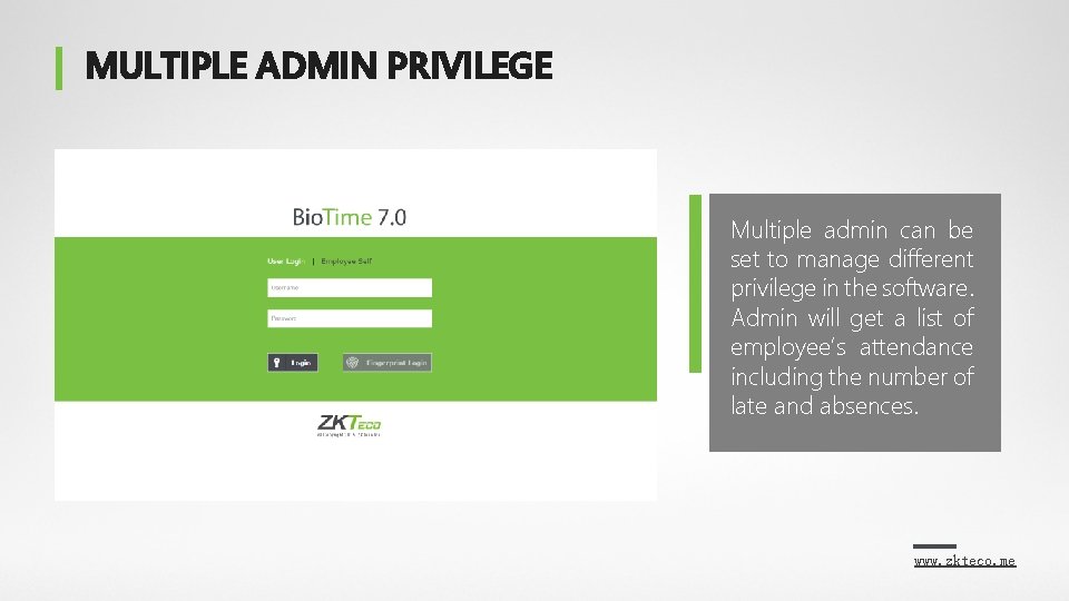 MULTIPLE ADMIN PRIVILEGE Multiple admin can be set to manage different privilege in the