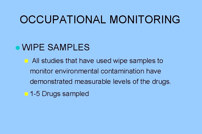 OCCUPATIONAL MONITORING l WIPE n SAMPLES All studies that have used wipe samples to