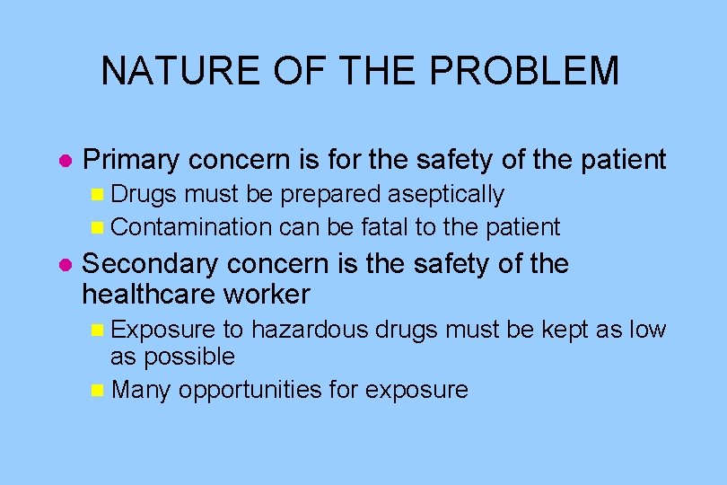 NATURE OF THE PROBLEM l Primary concern is for the safety of the patient