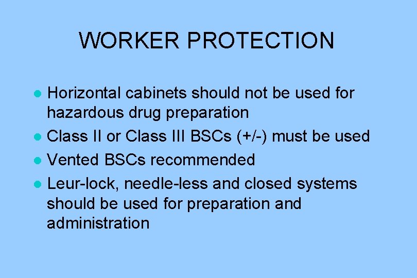 WORKER PROTECTION Horizontal cabinets should not be used for hazardous drug preparation l Class