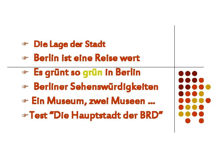 F Die Lage der Stadt Berlin ist eine Reise wert F Es grünt so