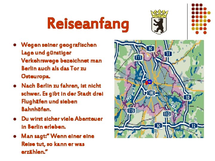 Reiseanfang l l Wegen seiner geografischen Lage und günstiger Verkehrswege bezeichnet man Berlin auch