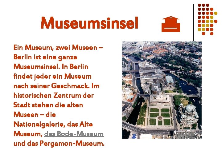 Museumsinsel Ein Museum, zwei Museen – Berlin ist eine ganze Museumsinsel. In Berlin findet