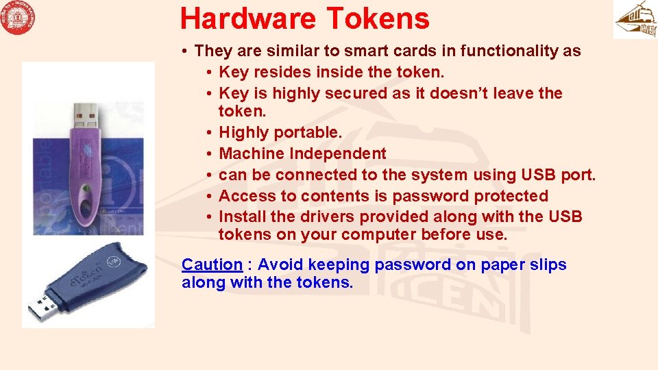 Hardware Tokens • They are similar to smart cards in functionality as • Key Hardware Tokens • They are similar to smart cards in functionality as • Key