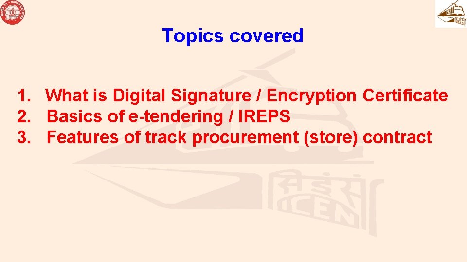 Topics covered 1. What is Digital Signature / Encryption Certificate 2. Basics of e-tendering Topics covered 1. What is Digital Signature / Encryption Certificate 2. Basics of e-tendering