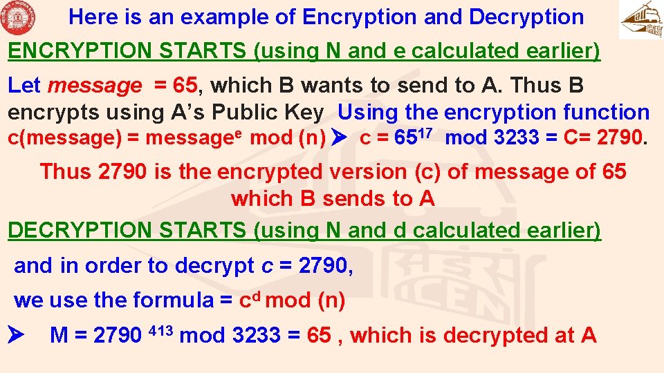 Here is an example of Encryption and Decryption ENCRYPTION STARTS (using N and e Here is an example of Encryption and Decryption ENCRYPTION STARTS (using N and e
