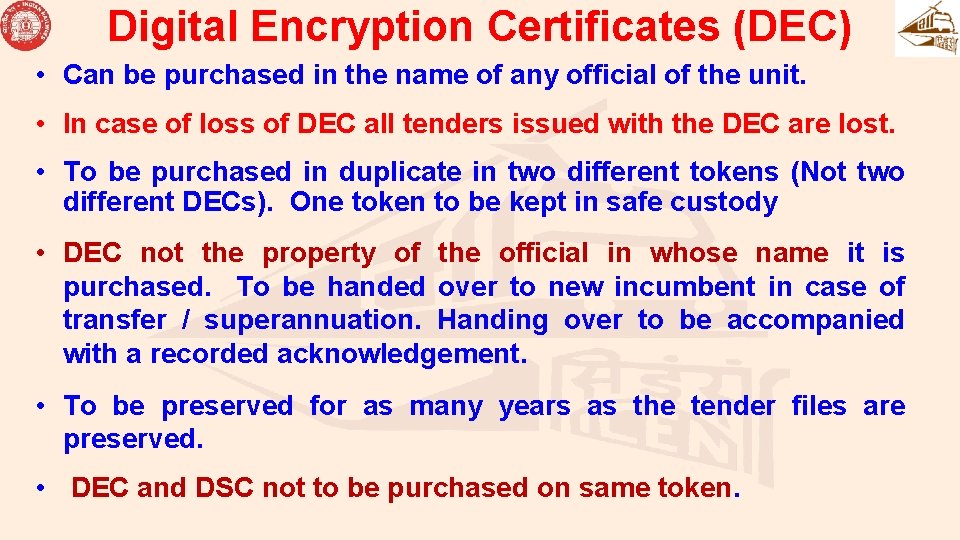 Digital Encryption Certificates (DEC) • Can be purchased in the name of any official Digital Encryption Certificates (DEC) • Can be purchased in the name of any official