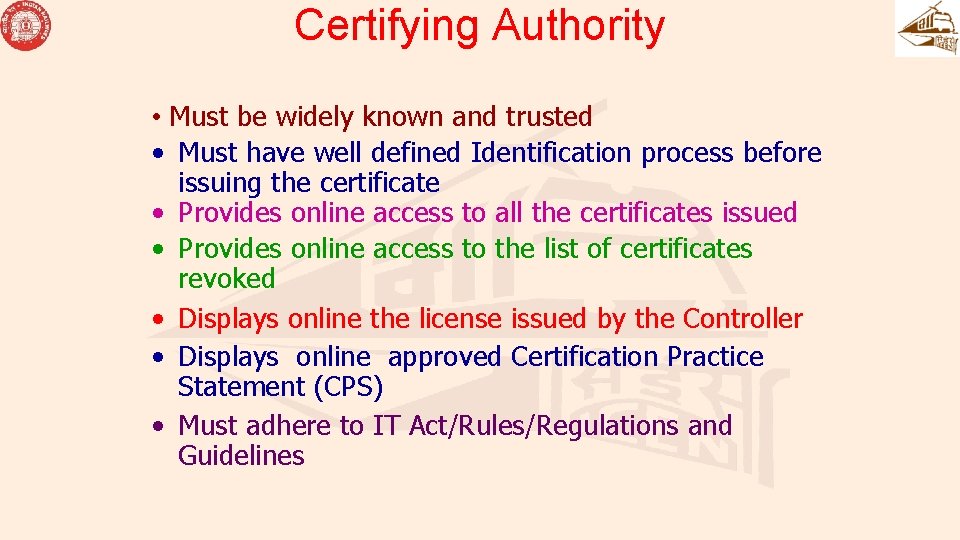 Certifying Authority • Must be widely known and trusted • Must have well defined Certifying Authority • Must be widely known and trusted • Must have well defined