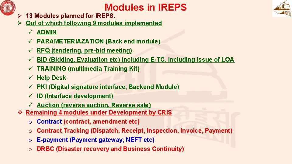 Modules in IREPS Ø 13 Modules planned for IREPS. Ø Out of which following Modules in IREPS Ø 13 Modules planned for IREPS. Ø Out of which following
