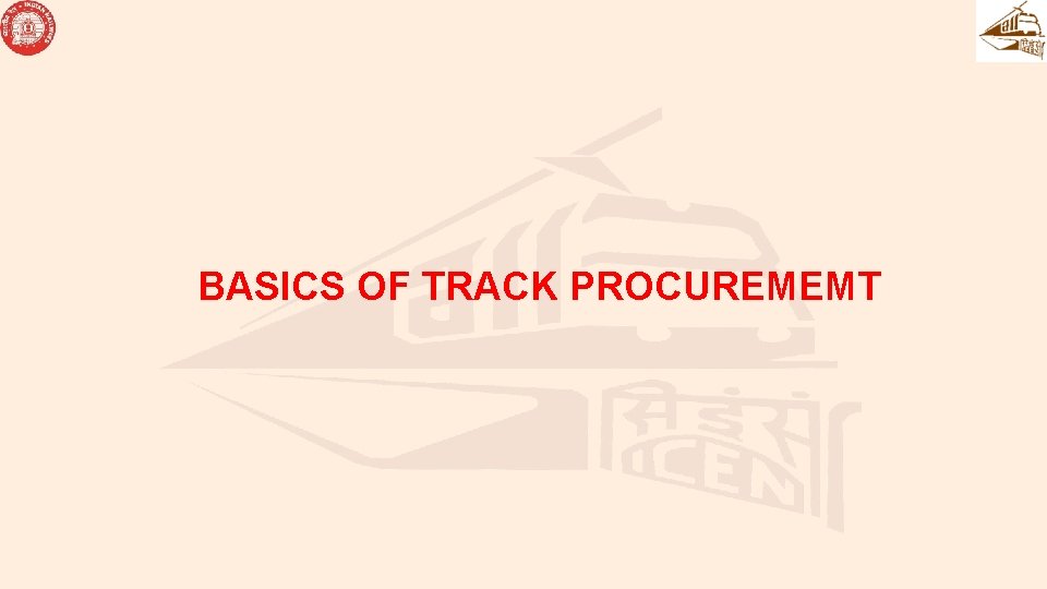 BASICS OF TRACK PROCUREMEMT BASICS OF TRACK PROCUREMEMT